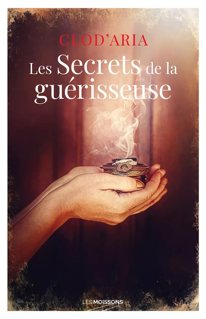 Les Secrets de la guérisseuse -  Clod'Aria - Les Moissons