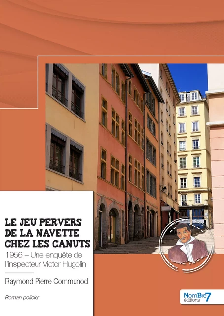 Le jeu pervers de la navette chez les canuts - Raymond Pierre Communod - Nombre7 Editions