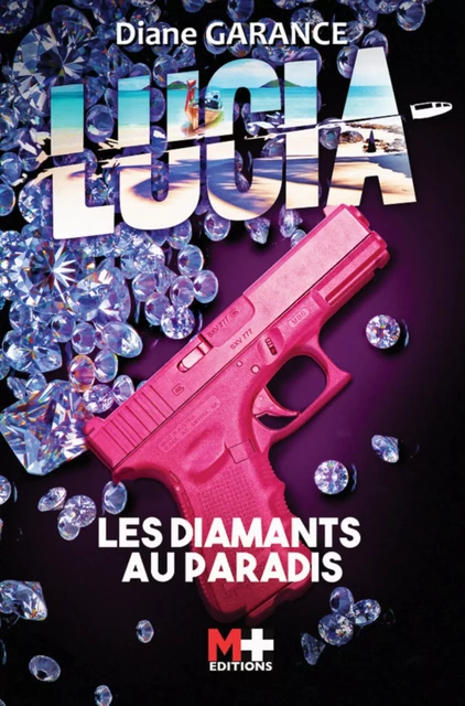 Lucia Diamants au paradis - Diane Garance - M+ EDITIONS