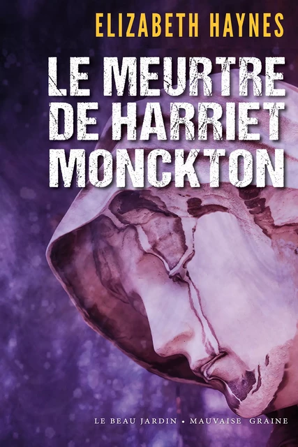 Le meurtre de Harriet Monckton - Elizabeth Haynes - Le Beau Jardin