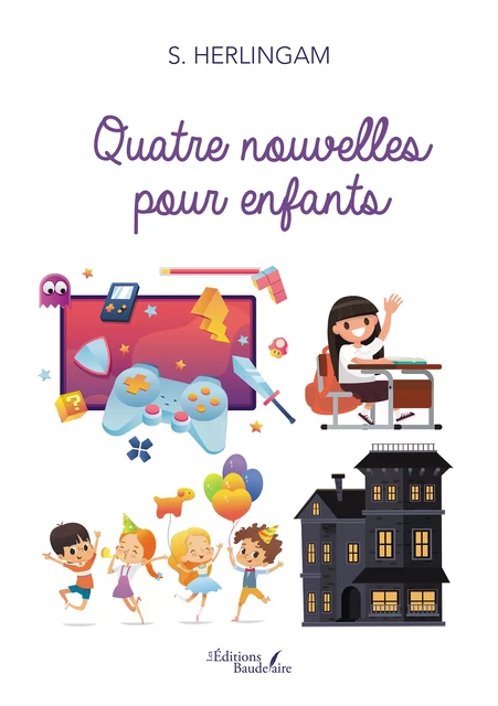 Quatre nouvelles pour enfants - S. Herlingam - Éditions Baudelaire