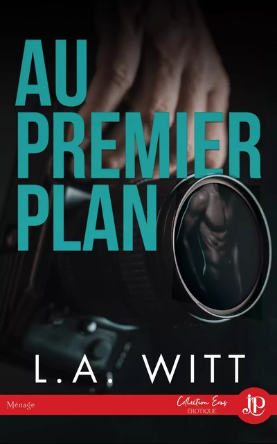 Au premier plan - L.A. Witt - Juno Publishing