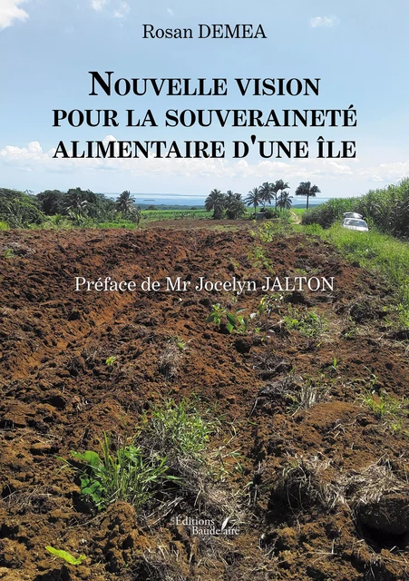 Nouvelle vision pour la souveraineté alimentaire d'une île - Rosan Demea - Éditions Baudelaire