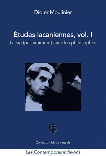 Études lacaniennes, vol. I : Lacan (pas vraiment) avec les philosophes - Didier Moulinier - Les Contemporains favoris