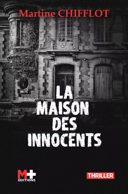 La maison des innocents - Martine Chifflot - M+ EDITIONS