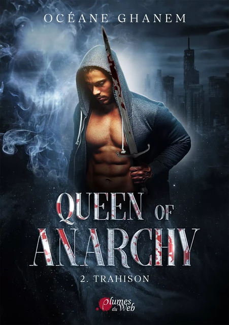 Queen of Anarchy - 2. Trahison - Océane Ghanem - Plumes du Web