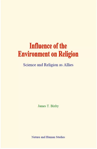 Influence of the Environment on Religion - James Thompson Bixby - Human and Literature Publishing