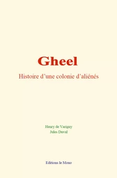 Gheel : histoire d’une colonie d’aliénés