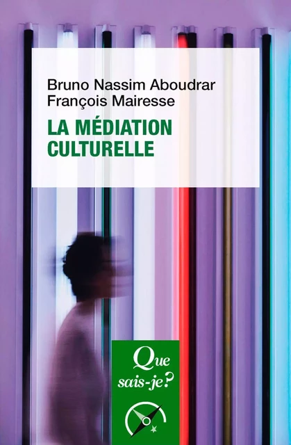 La Médiation culturelle - Bruno Nassim Aboudrar, François Mairesse - Humensis