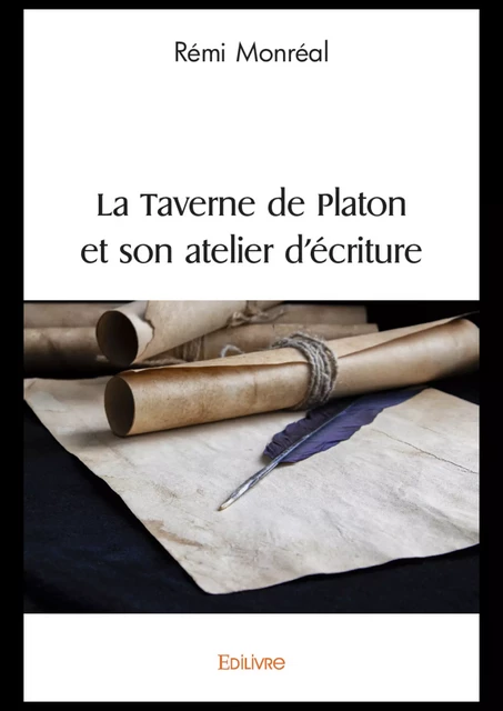 La Taverne de Platon et son atelier d'écriture - Remi Monréal - Editions Edilivre