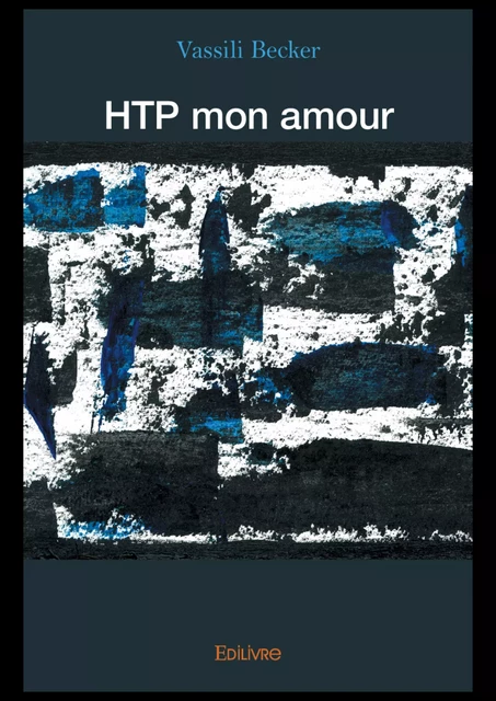 HTP mon amour - Vassili Becker - Editions Edilivre