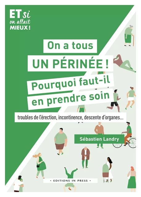 On a tous un périnée ! Pourquoi faut-il en prendre soin - Sébastien Landry - Éditions In Press