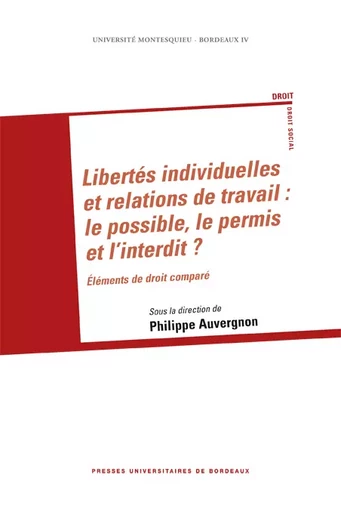 Libertés individuelles et relations de travail - Philippe Auvergnon - Presses universitaires de Bordeaux