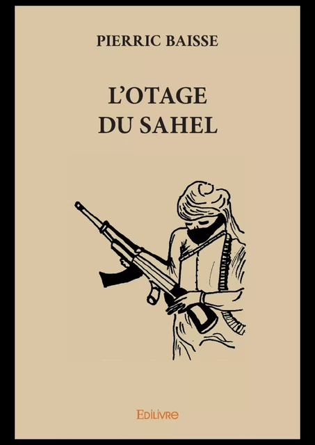 L'Otage du Sahel - Pierric Baisse - Editions Edilivre