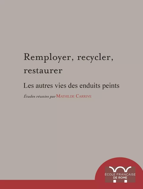 Remployer, recycler, restaurer -  - Publications de l’École française de Rome