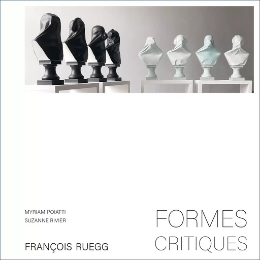 Formes critiques | François Ruegg - Myriam Poiatti, Suzanne Rivier - L'Esprit de la Lettre