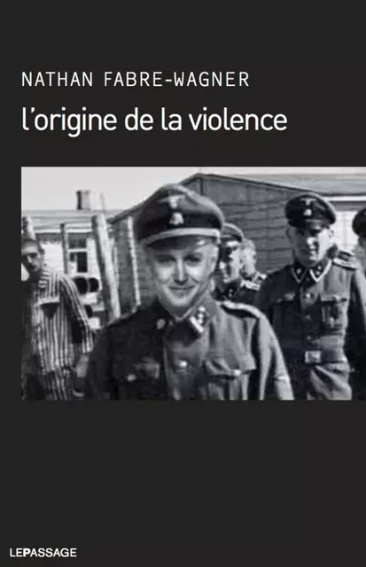 L'origine de la violence - Nathan Fabre-Wagner - Éditions Le Passage