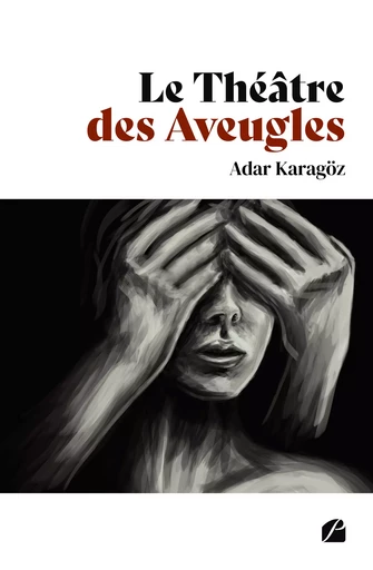 Le Théâtre des Aveugles - Adar Karagöz - Editions du Panthéon