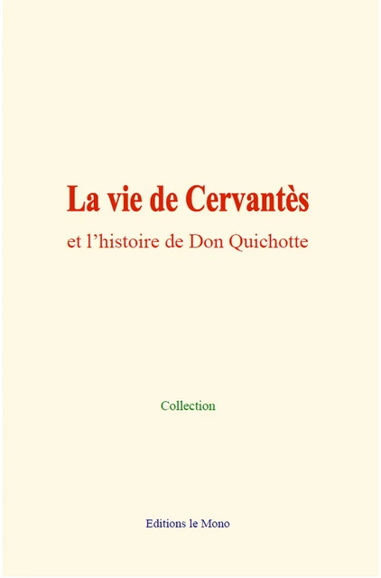 La vie de Cervantès et l’histoire de Don Quichotte - Collection Collection, P. Mérimée, L. Viadot - Editions Le Mono