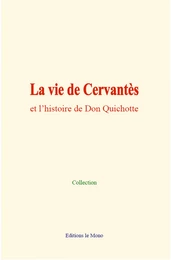 La vie de Cervantès et l’histoire de Don Quichotte