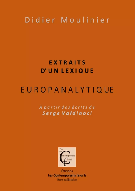 Extraits d'un Lexique europanalytique. A partir des écrits de Serge Valdinoci - Didier Moulinier - Les Contemporains favoris