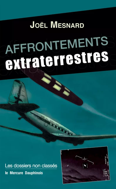 Affrontements extraterrestres - Les dossiers non classés - Joël Mesnard - Le Mercure Dauphinois