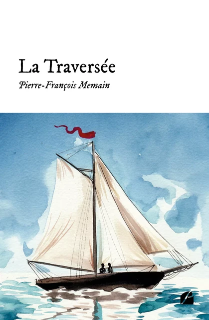 La Traversée - Pierre-François Memain - Editions du Panthéon