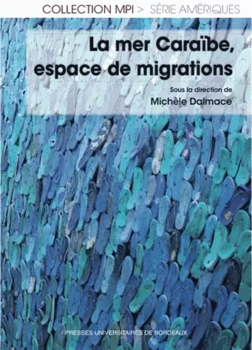 La mer Caraïbe, espace de migrations - Michèle Dalmace - Presses universitaires de Bordeaux