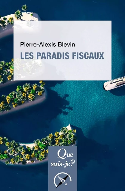 Les Paradis fiscaux - Pierre-Alexis Blevin - Humensis