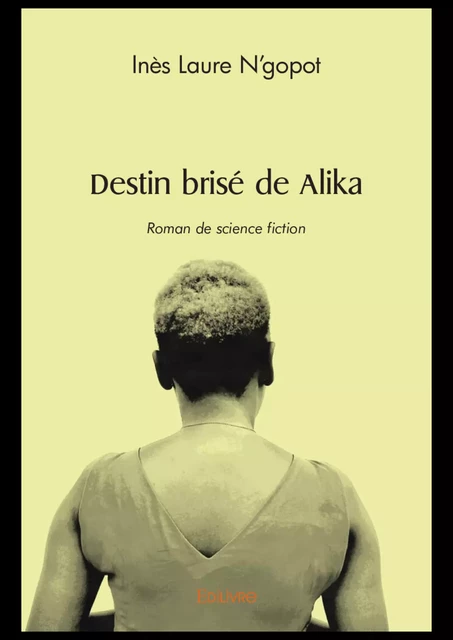 Destin brisé de Alika - Inès Laure N’Gopot - Editions Edilivre