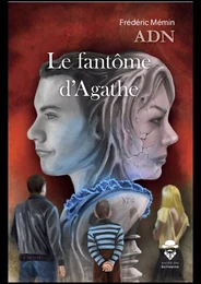 ADN  - Le fantôme d’Agathe