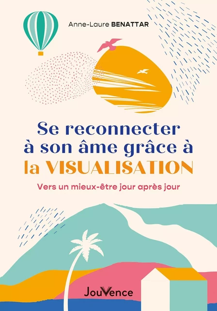 Se reconnecter à son âme grâce à la visualisation - Anne-Laure Benattar - Éditions Jouvence