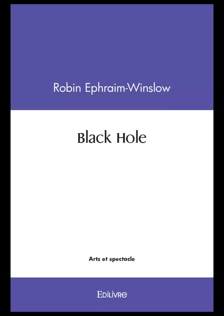 Black Hole - Robin Ephraim-Winslow - Editions Edilivre