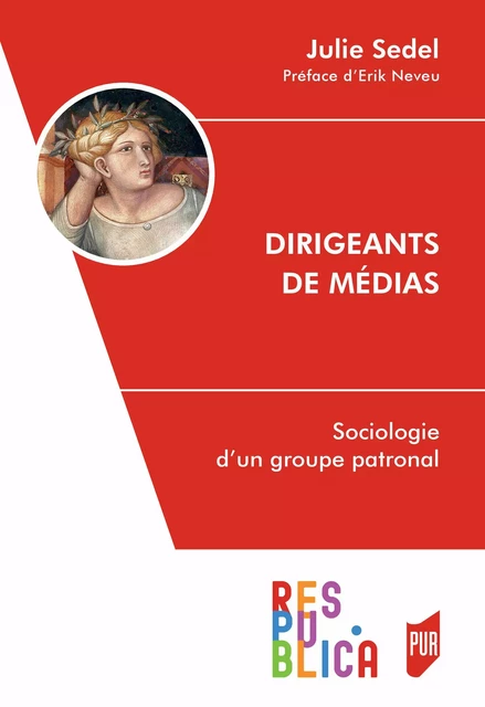 Dirigeants de médias - Julie Sedel - Presses universitaires de Rennes