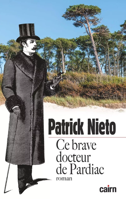 Ce brave docteur de Pardiac - Patrick Nieto - Éditions Cairn