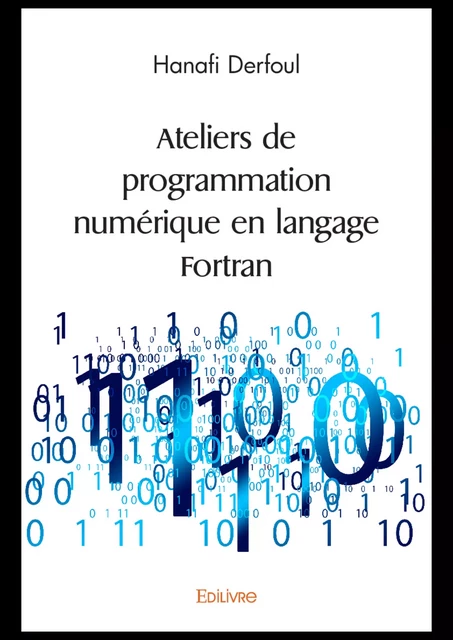 Ateliers de programmation numérique en langage Fortran - Hanafi Derfoul - Editions Edilivre