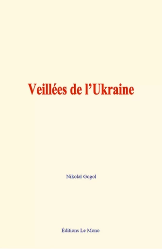 Veillées de l’Ukraine - Nikolaï Gogol - Editions Le Mono