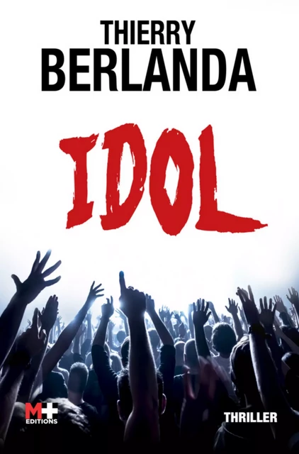 Idol - Thierry Berlanda - M+ EDITIONS