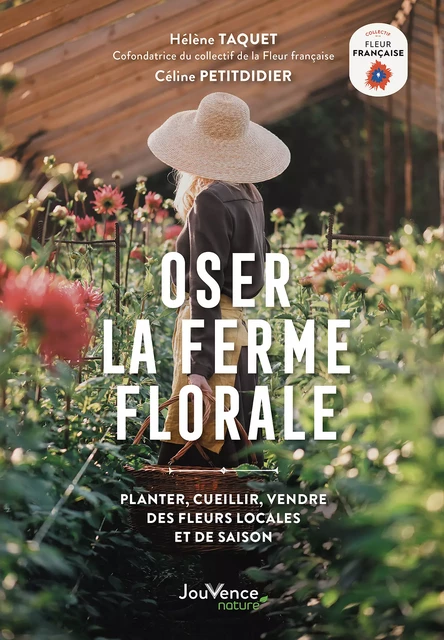 Oser la ferme florale - Hélène Taquet, Céline Petitdidier - Éditions Jouvence