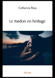 Le Pardon en héritage