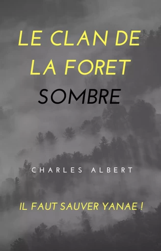 Le clan de la forêt sombre - Charles Albert - Charles Albert