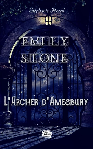 Emily Stone et l'archer D'Amesbury - Stéphanie Herell - Editions Encre de lune