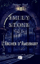 Emily Stone et l'archer D'Amesbury