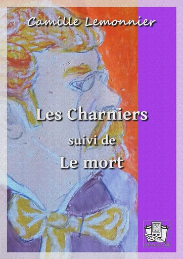 Les charniers - Camille Lemonnier - La Gibecière à Mots