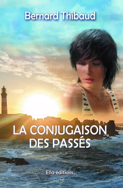 La Conjugaison des passés - Bernard Thibaud - Ella Éditions