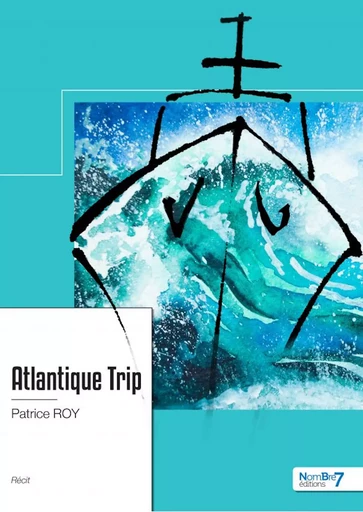 Atlantique Trip - Patrice Roy - Nombre7 Editions