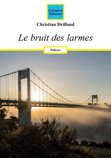 Le bruit des larmes - Christian Drillaud - Coëtquen Editions