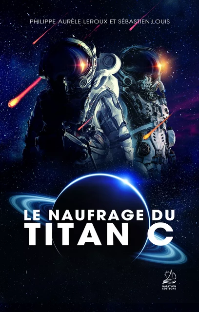 Le Naufrage du Titan C - Philippe Aurèle Leroux, Sébastien Louis - Marathon Editions