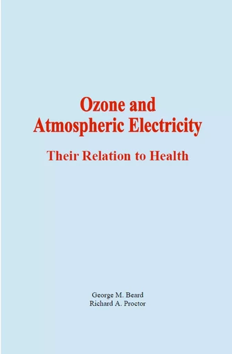 Ozone and Atmospheric Electricity - George M. Beard, Richard A. Proctor - Human and Literature Publishing