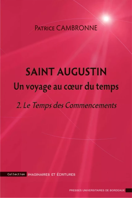 Saint augustin un voyage au cœur du temps - Patrice Cambronne - Presses universitaires de Bordeaux